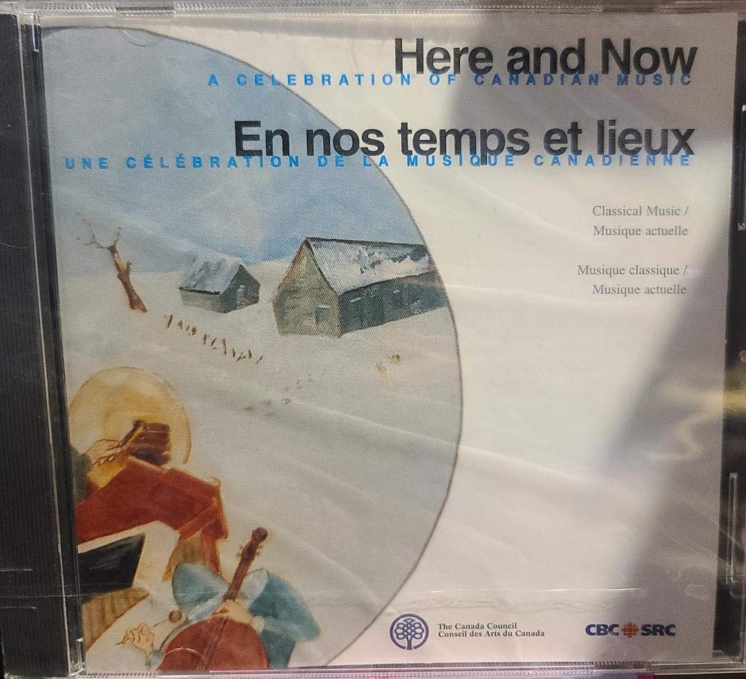 Here and Now-A Celebration of Canadian Music:Classical Music/Musique Actuelle [Audio CD]