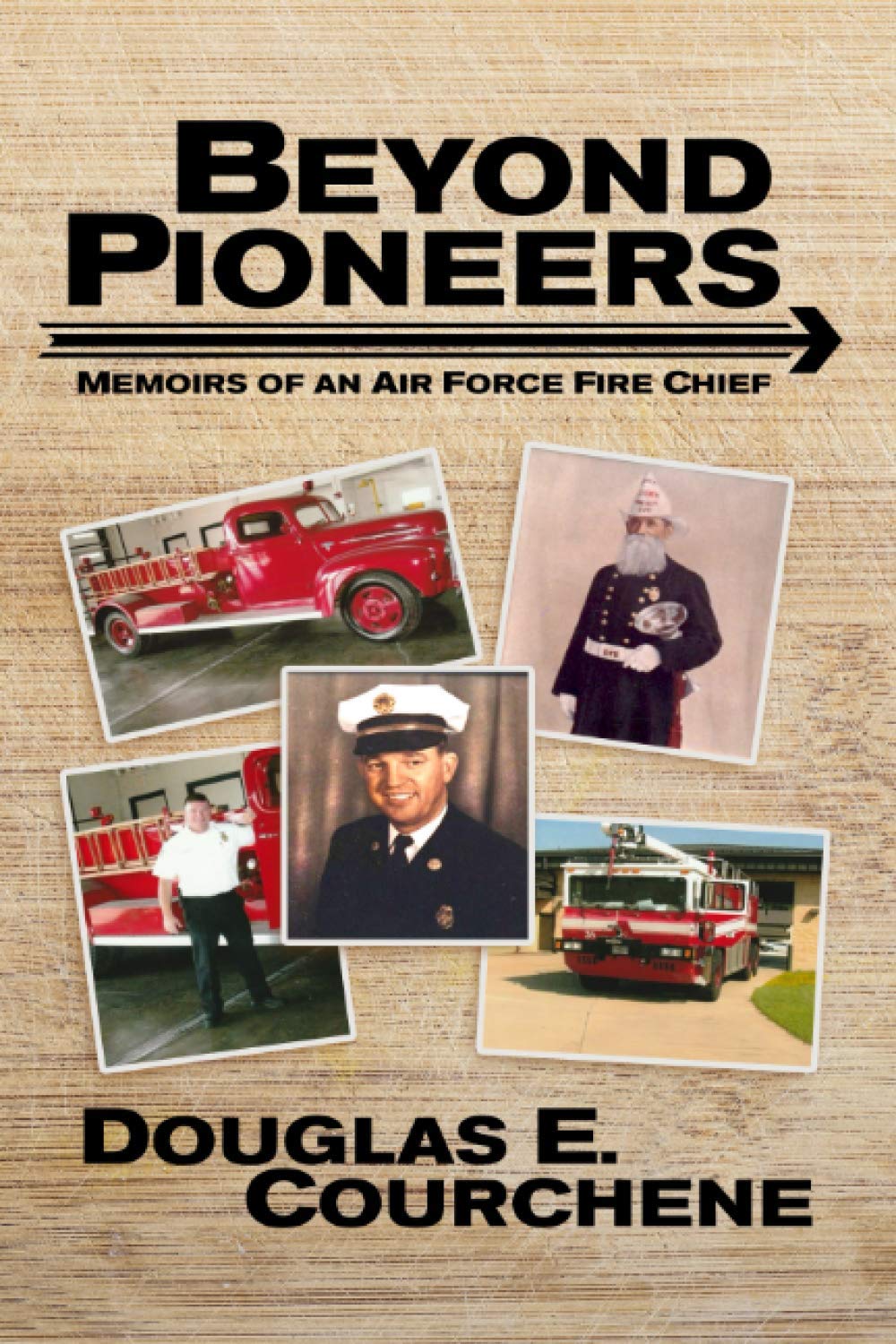 Beyond Pioneers: Memoirs of an Air Force Fire Chief