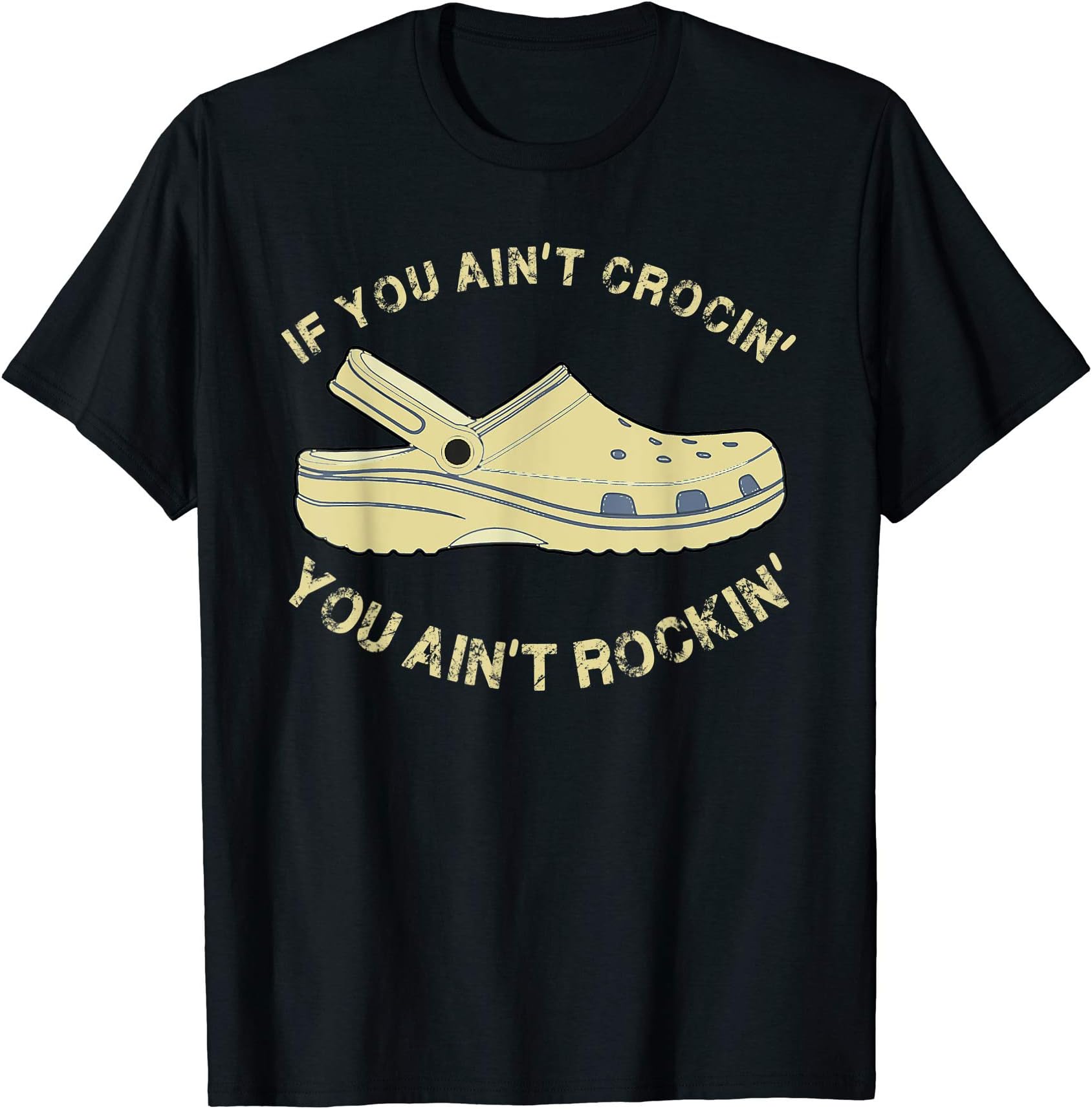 You Ain't Rockin' If You Ain't Crocin' T-Shirt Women Men T-Shirt