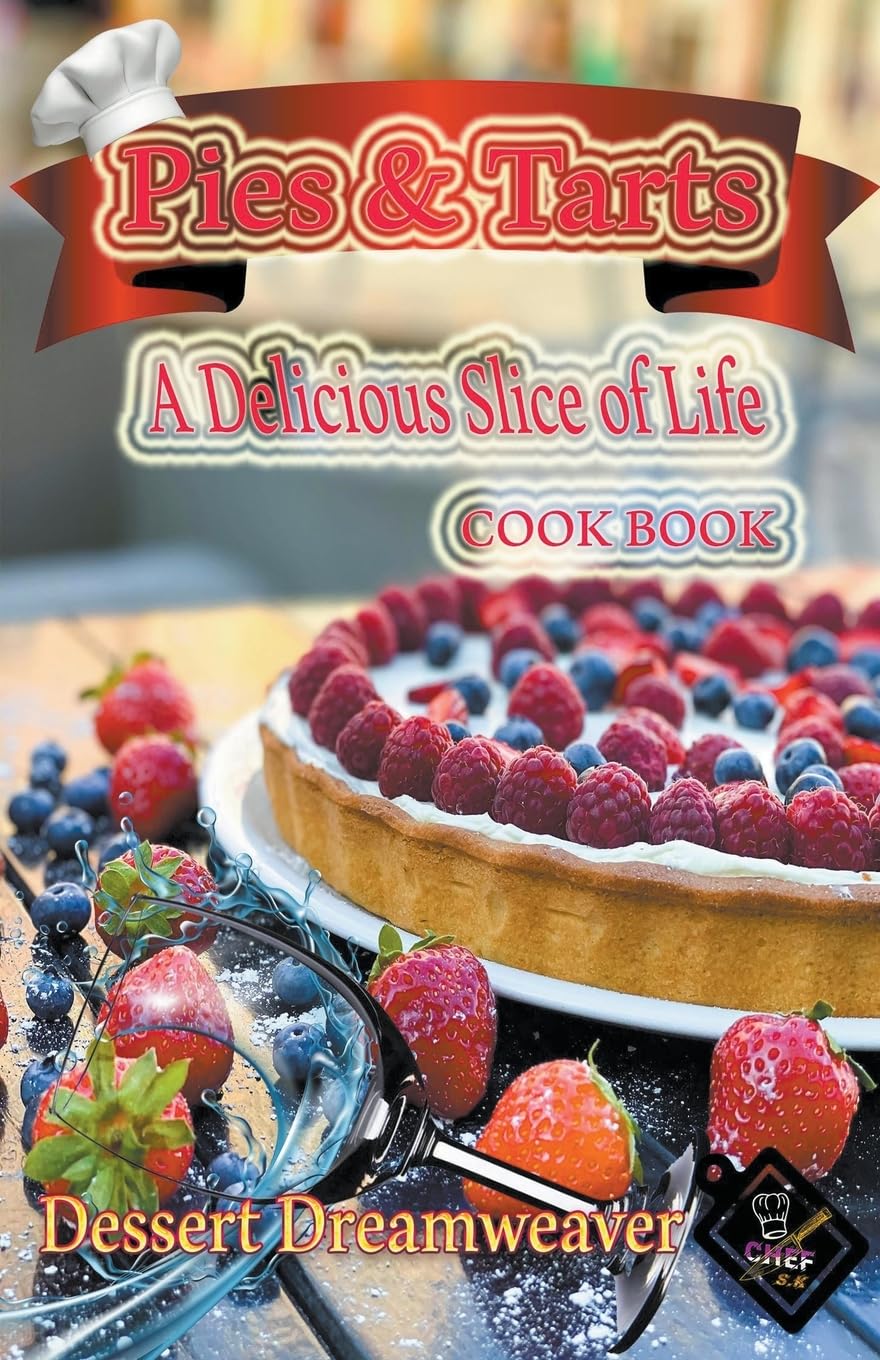 Pies & Tarts A Delicious Slice of Life
