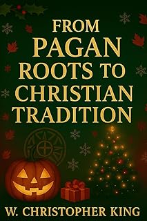 From Pagan Roots to Christian Traditions: The Hidden History of Holidays