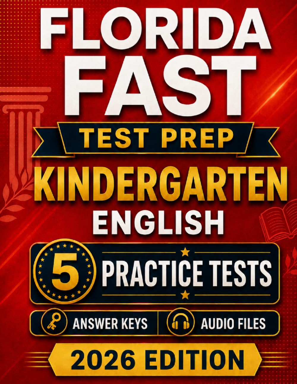 Florida FAST Kindergarten English: 5 Practice Tests for the Star Early Literacy Assessment with Audio Files & Scoring Guide (Florida FAST Kindergarten Mastery)