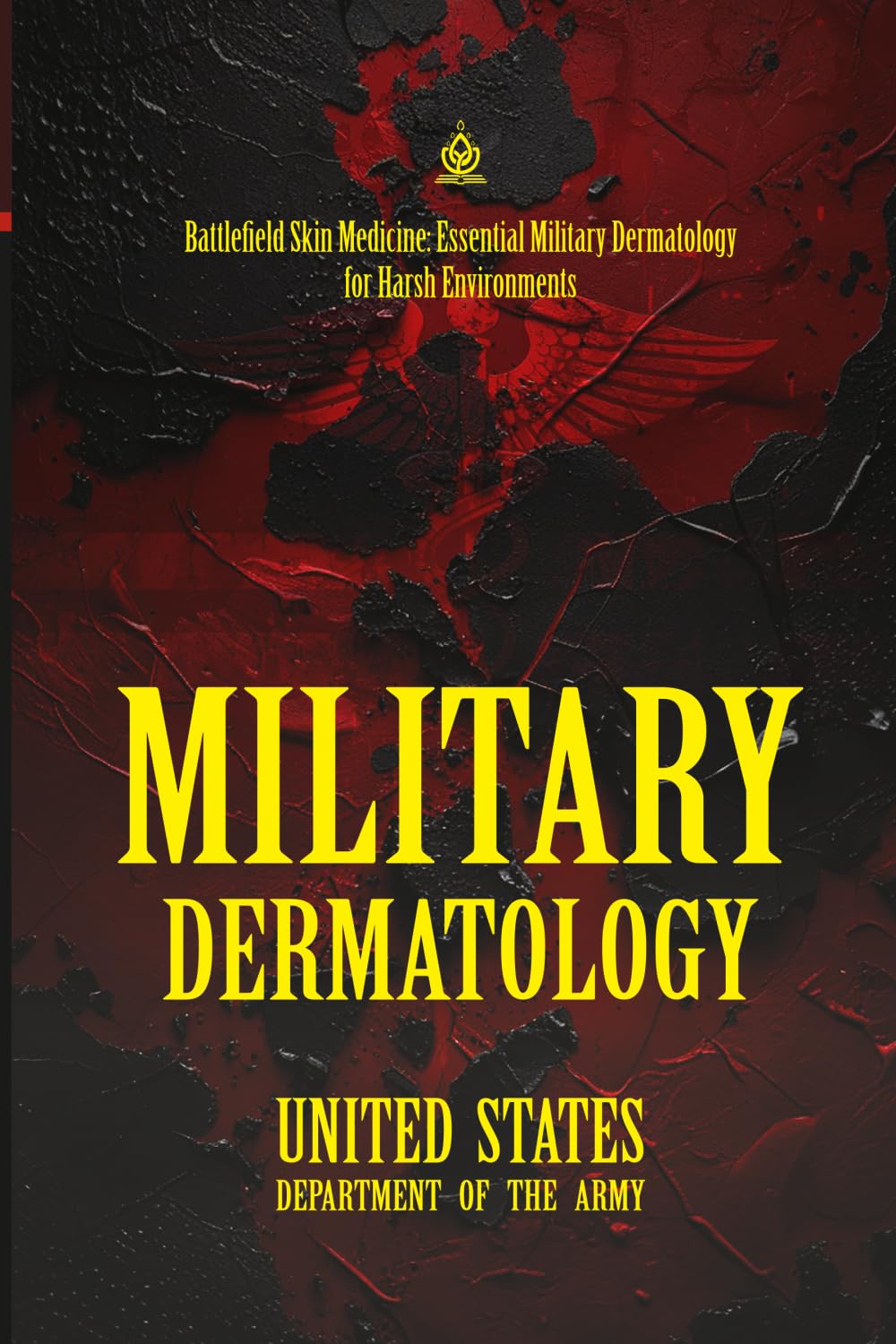 Military Dermatology: [Annotated] Battlefield Skin Medicine: Essential Military Dermatology for Harsh Environments