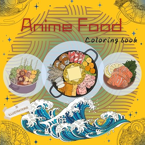 Anime Food Coloring Book 35 Anime Food Inspired Illustrations - Hand Drawn High Quality Designs (Special Books)