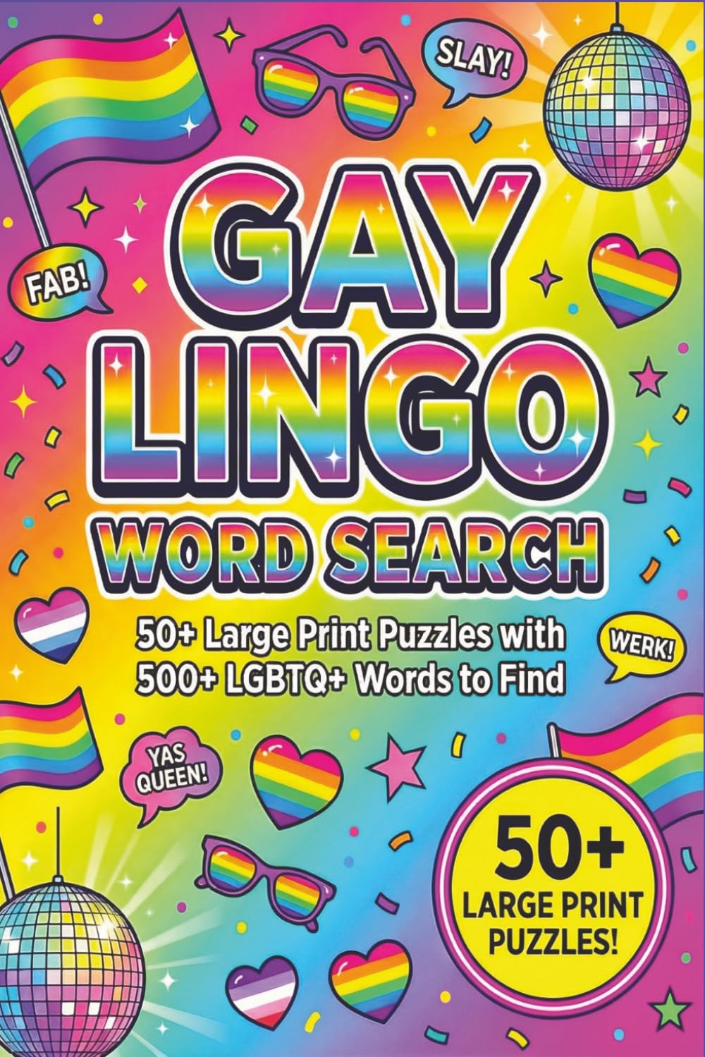 Gay Lingo Word Search Book: Word Searches with Easy to Read Print featuring Gay Lingo, Slang, Queer Phrases, and Pride | 6 x 9 inches | 110 Pages | ... Gift for Vacations, Holidays, and Free Time