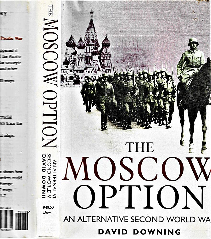 The Moscow Option: An Alternative Second World War