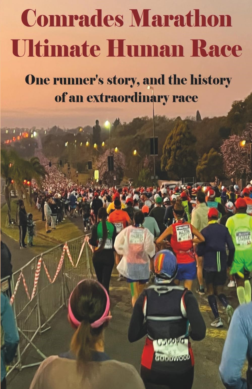 Comrades Marathon, Ultimate Human Race: One runner’s story, and the history of an extraordinary race