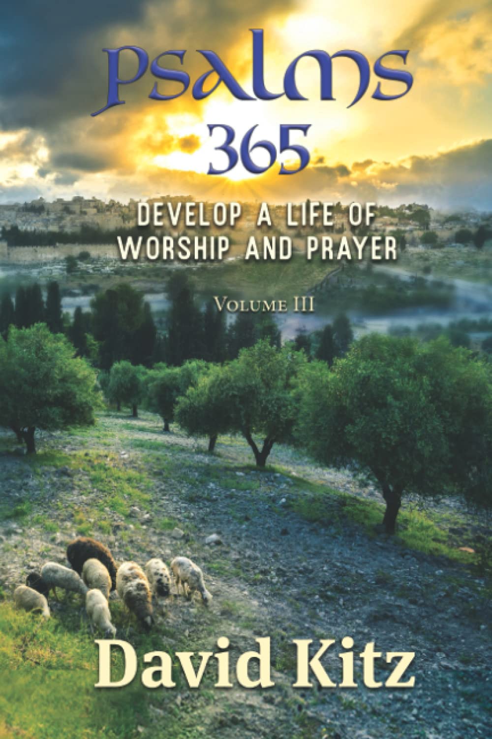 Psalms 365: Develop a Life of Worship and Prayer - Vol III