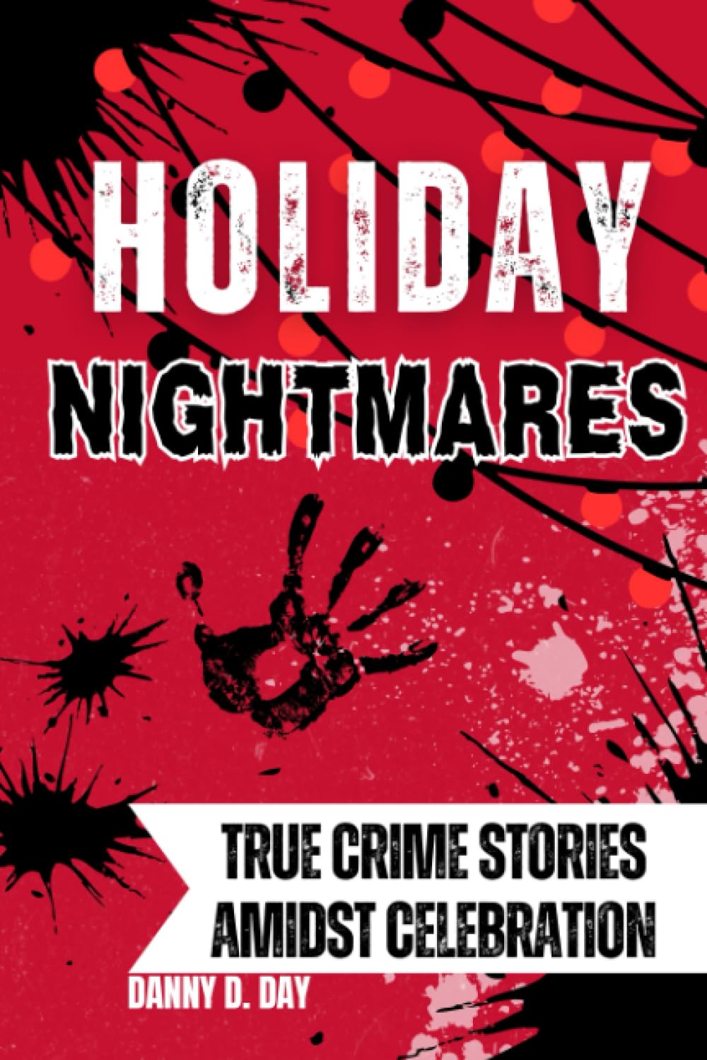 Holiday Nightmares: True Crime Stories Amidst Celebration