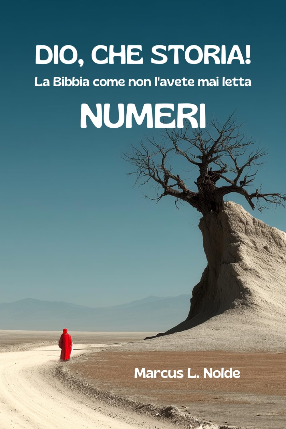 DIO, CHE STORIA! - NUMERI: La Bibbia come non l'avete mai letta: 4 (Bibbia 2.0)