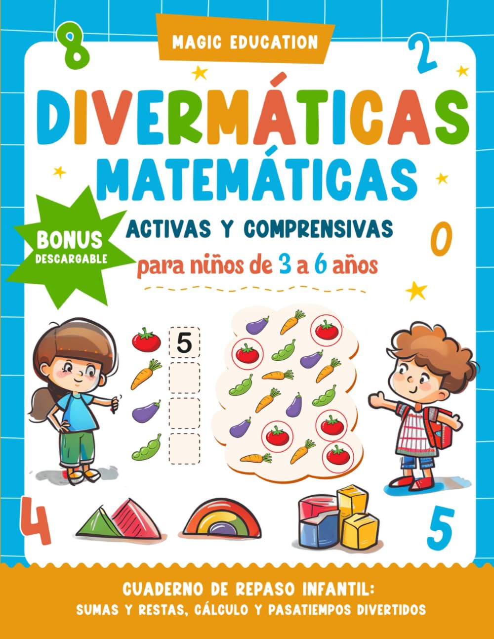DIVERMÁTICAS. Matemáticas Activas y Comprensivas para niños de 3 a 6 años: Cuaderno de repaso infantil con sumas, restas, cálculo y pasatiempos divertidos