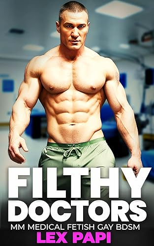 Filthy Doctors: MM Gay BDSM Medical Fetish (Gay Medical Fetish BDSM Book 4) (English Edition)