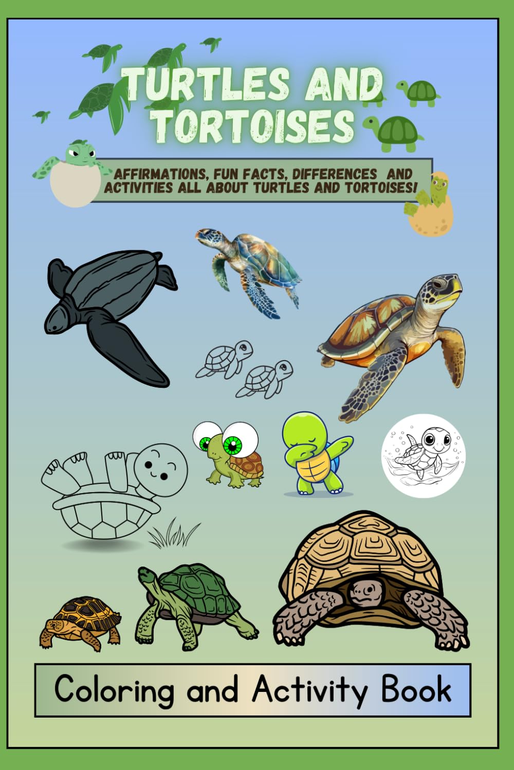 All about Turtles and Tortoises Activity Coloring Book - Fun facts, differences, affirmations, activities and more! 101 Pages; By Blue Pixie Creations