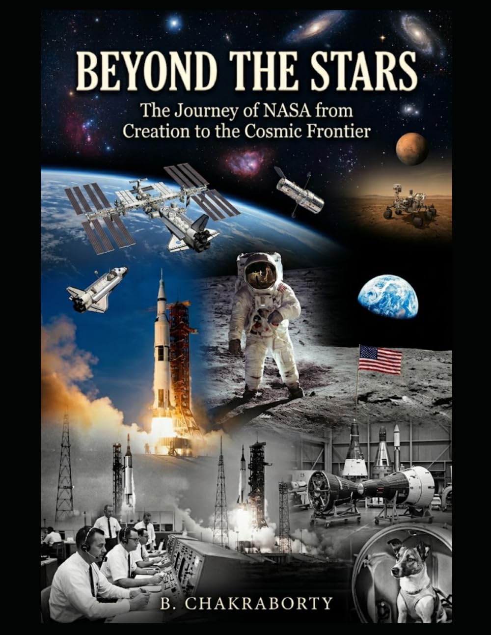 Beyond the Stars : The Journey of NASA from Creation to the Cosmic Frontier: A Gripping History of NASA's Greatest Triumphs, Tragedies, and Discoveries