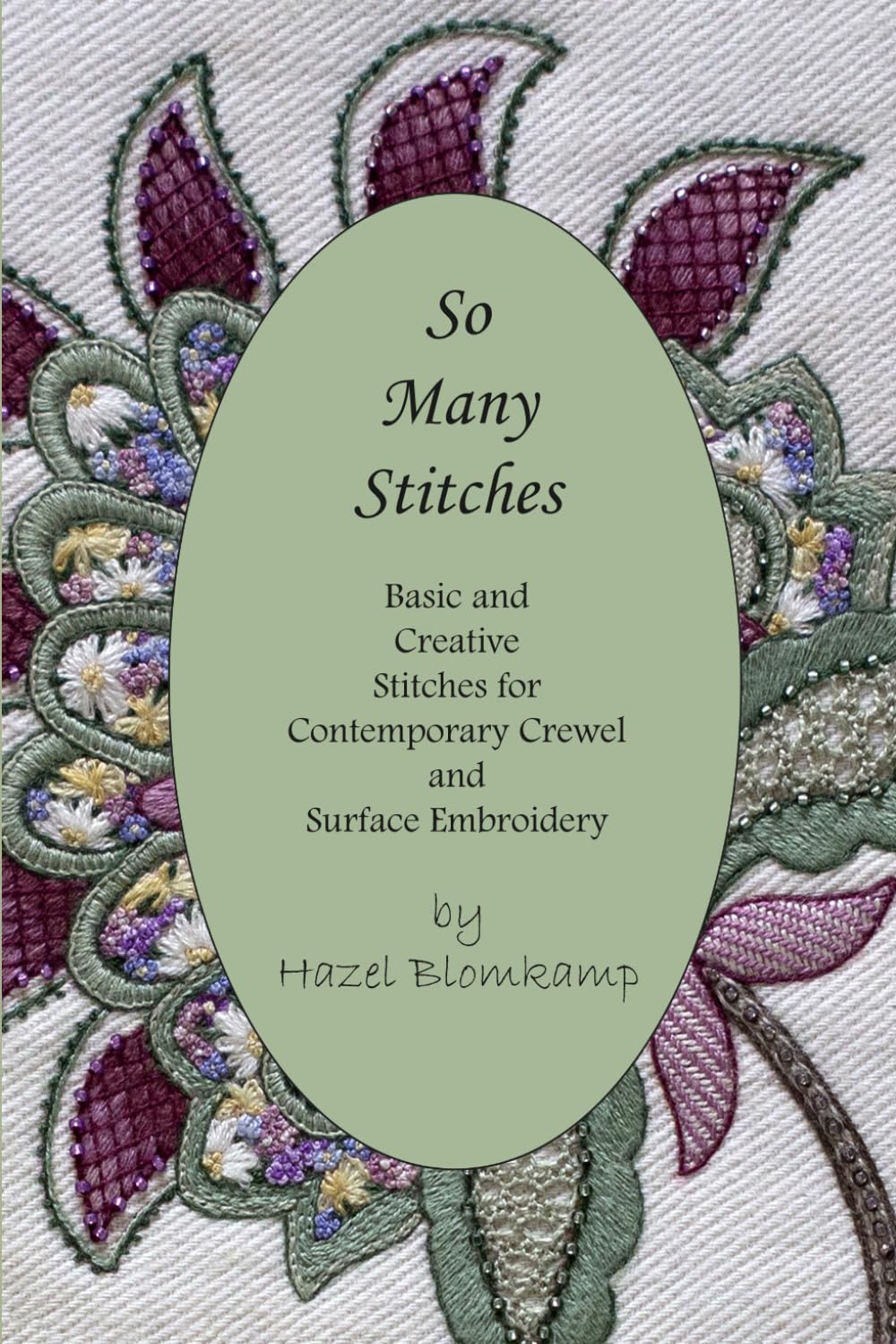 So Many Stitches: Basic and Creative Stitches for Contemporary Crewel and Surface Embroidery