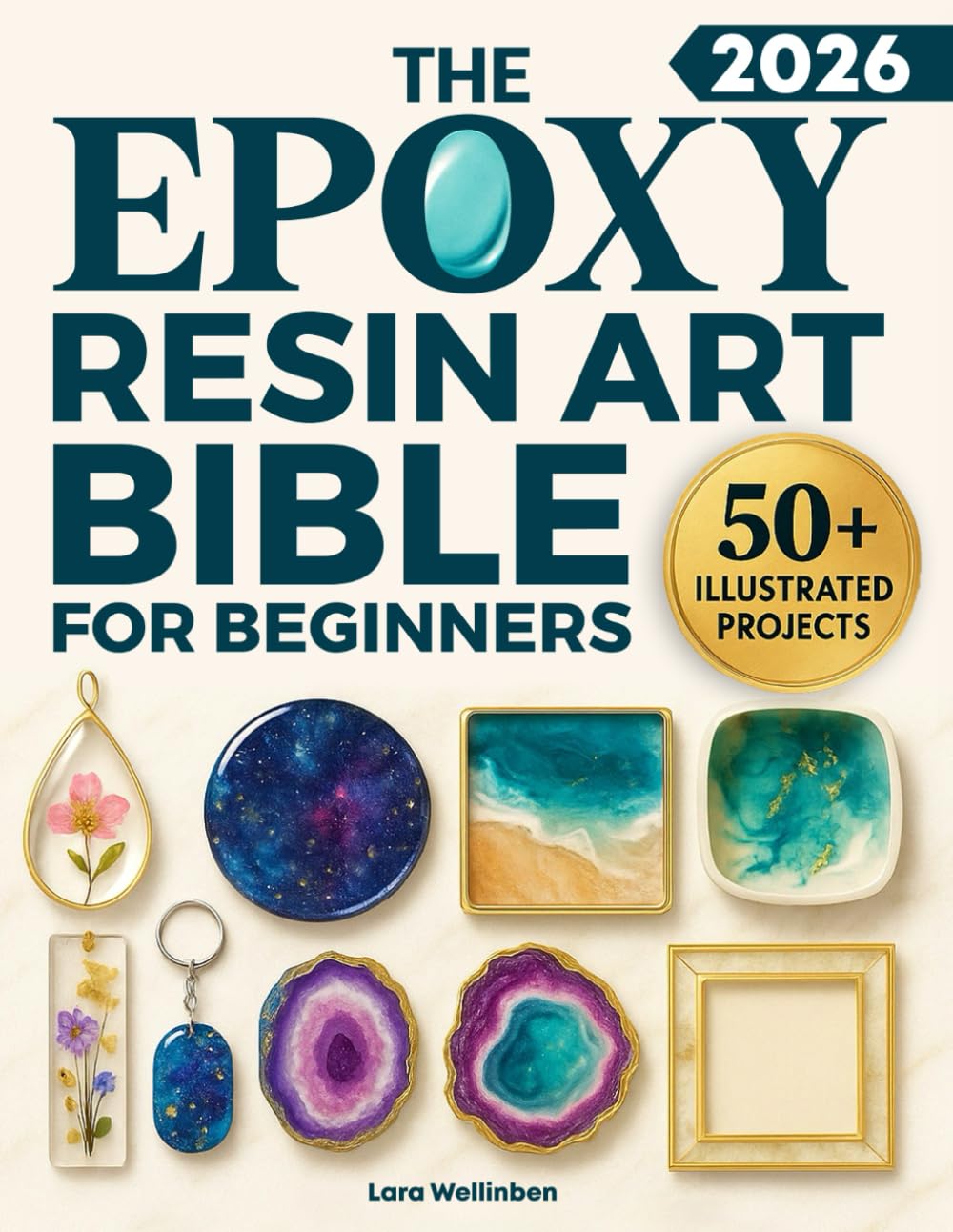 The Epoxy Resin Art Bible for Beginners: 50+ Step-by-Step Projects for Jewelry, 