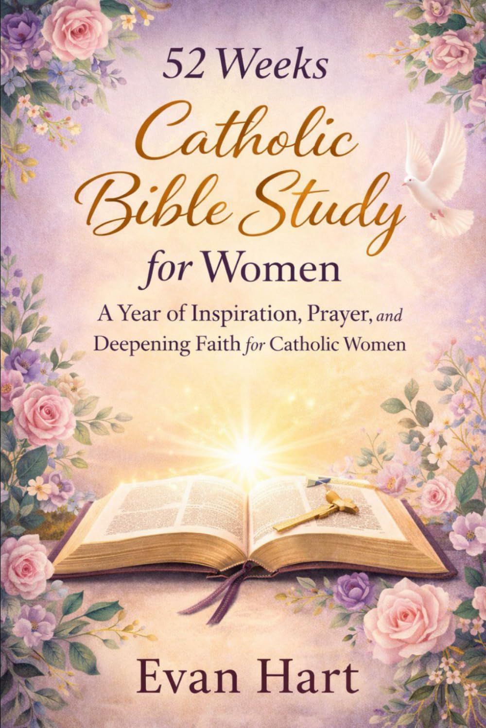 52 weeks Catholic Bible Study for women: A Year of Inspiration, Prayer, and Deepening Faith for Catholic Women