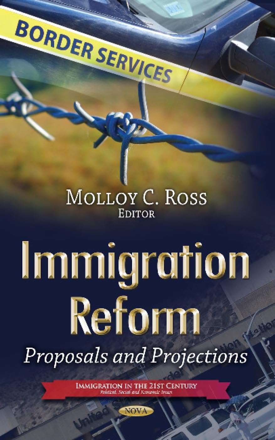 Buy Immigration Reform: Proposals and Projections (Immigration in the 21st Century: Political, Social and Economic Issues) — BookShops.in