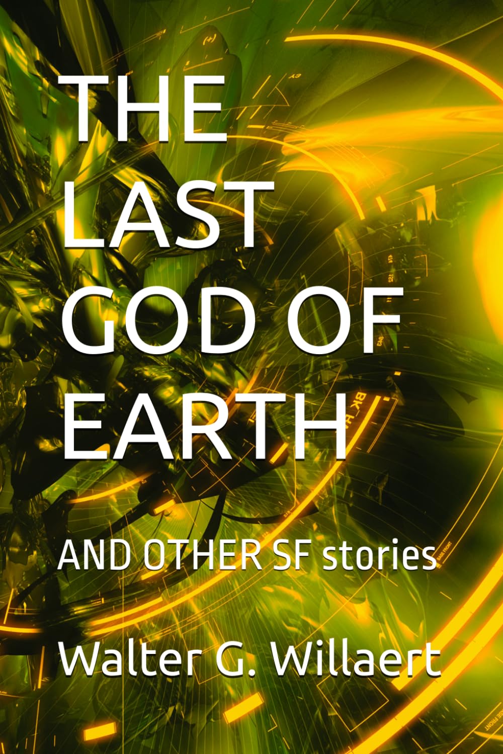 THE LAST GOD OF EARTH: AND OTHER SF stories
