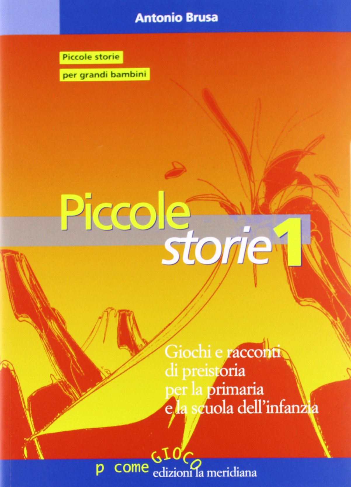 Piccole storie. La grande storia raccontata ai bambini attraverso il gioco