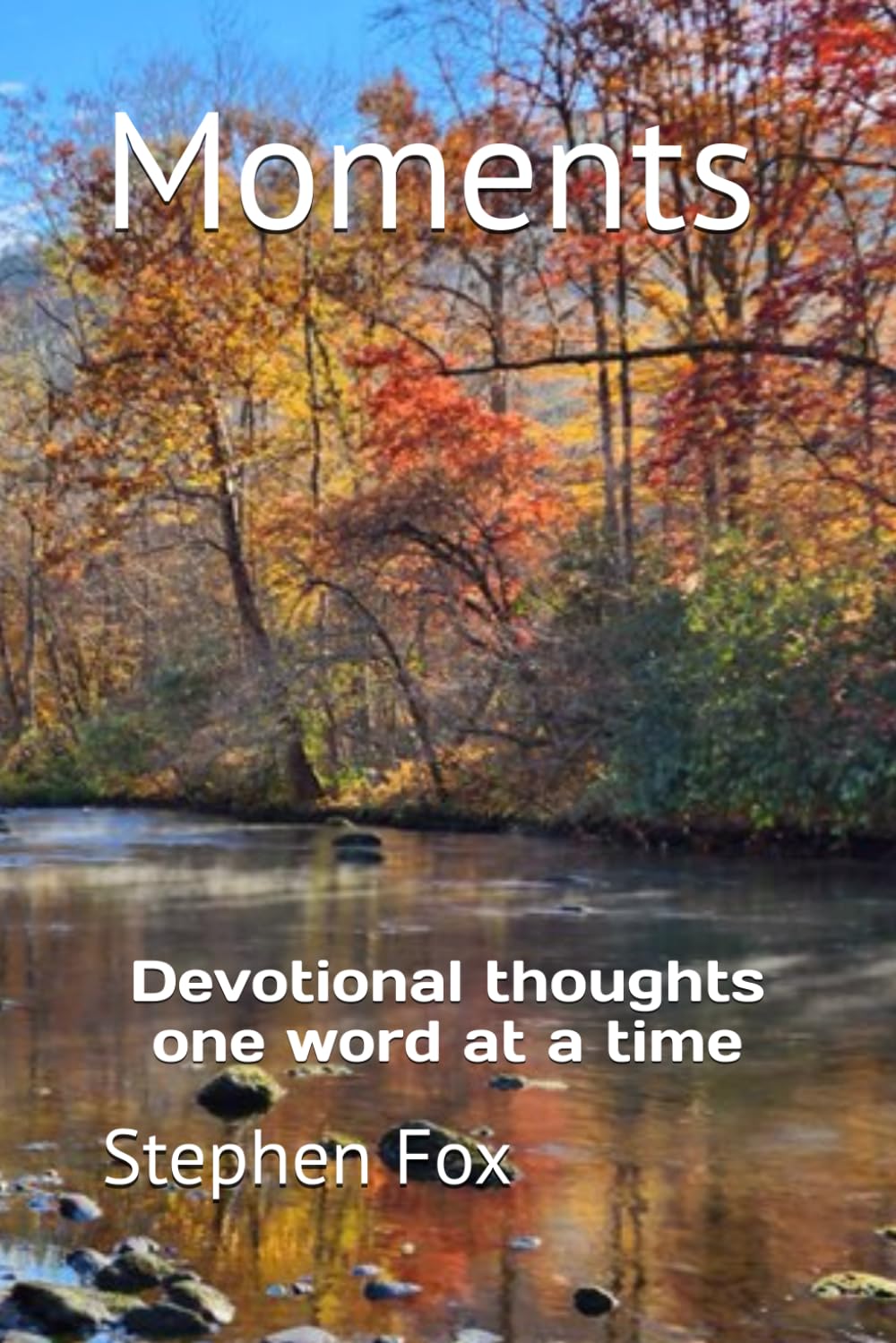 Moments: Devotional thoughts one word at a time ~ Book Thirtheen