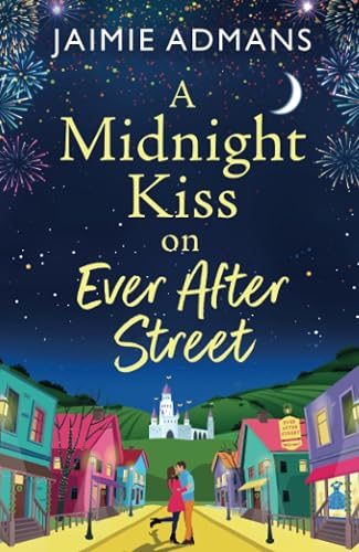 A Midnight Kiss on Ever After Street: A magical, uplifting romance from Jaimie Admans