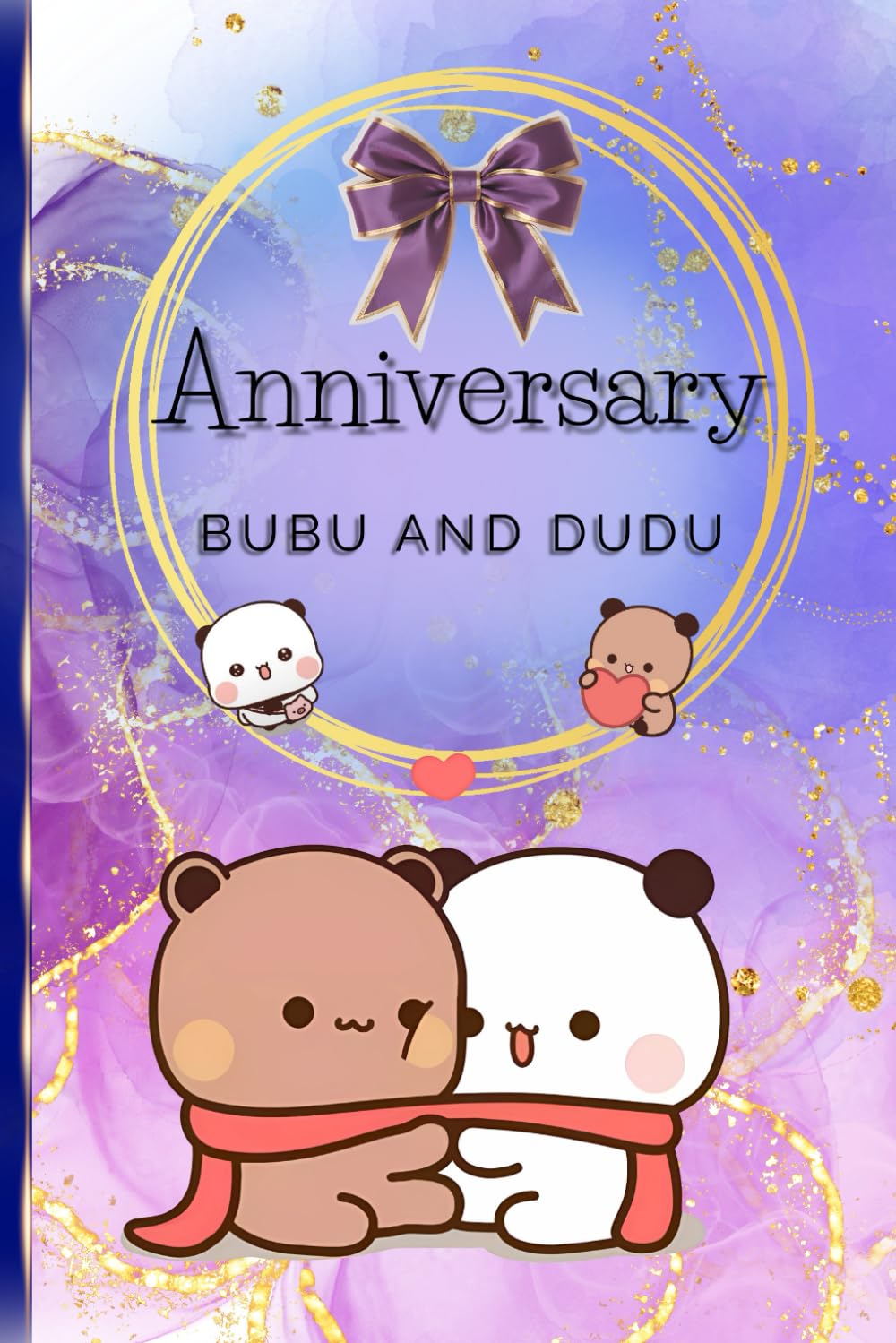 Anniversary Bubu and Dudu: The love of Bubu and Dudu forever.
