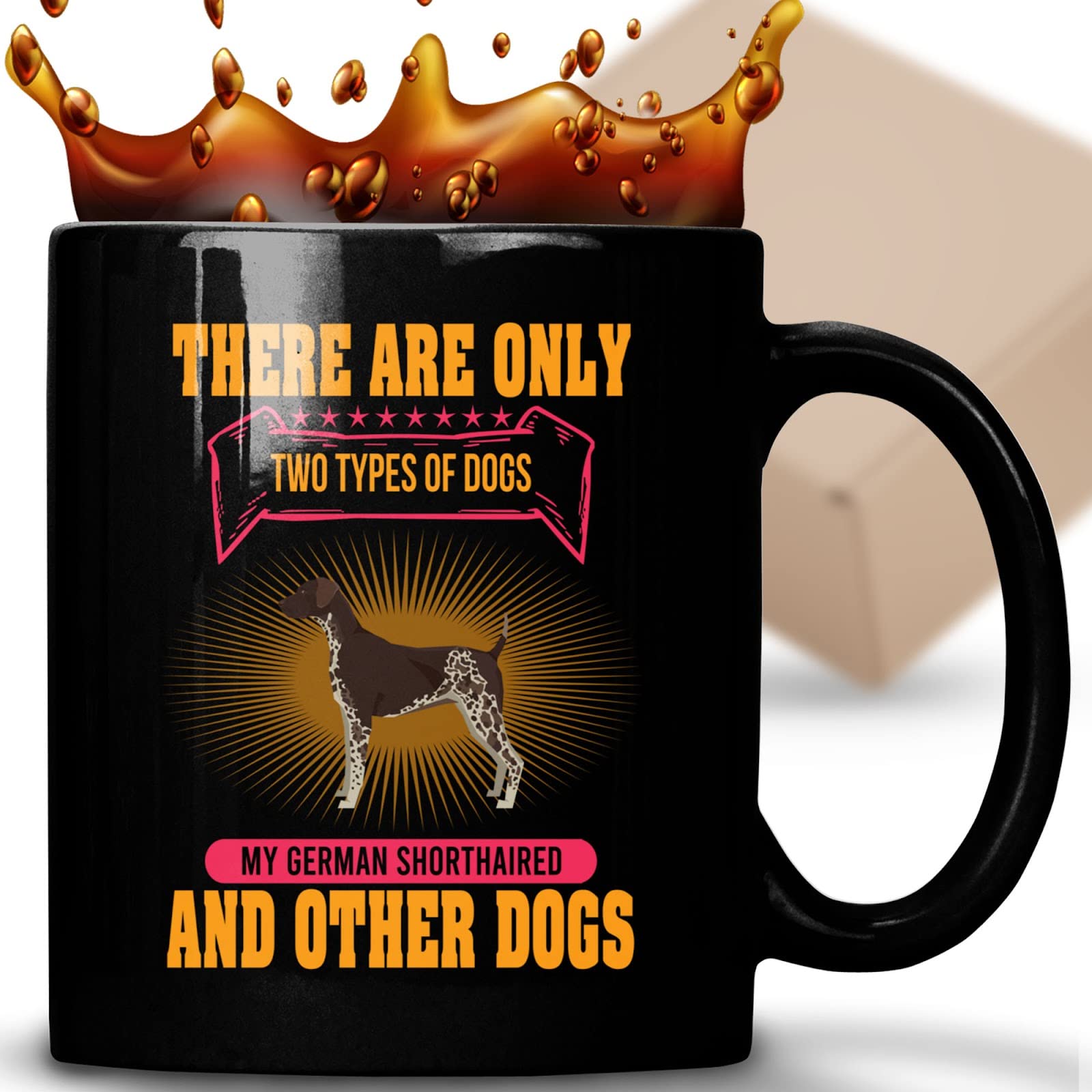 Coffee Mug My German Shorthaired Is the Funny Gift Cup for German Shorthaired Lover 584505
