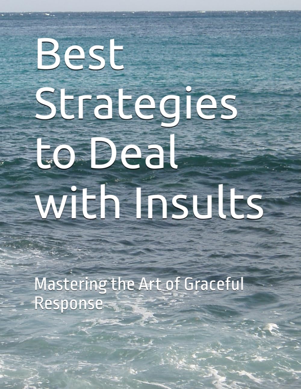 Best Strategies to Deal with Insults: Mastering the Art of Graceful Response
