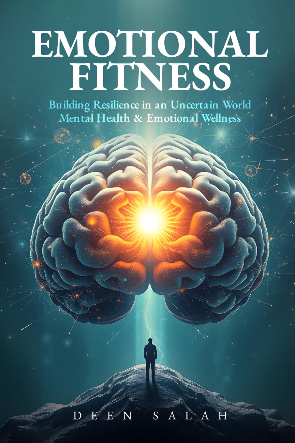 Emotional Fitness: Building Resilience in an Uncertain World