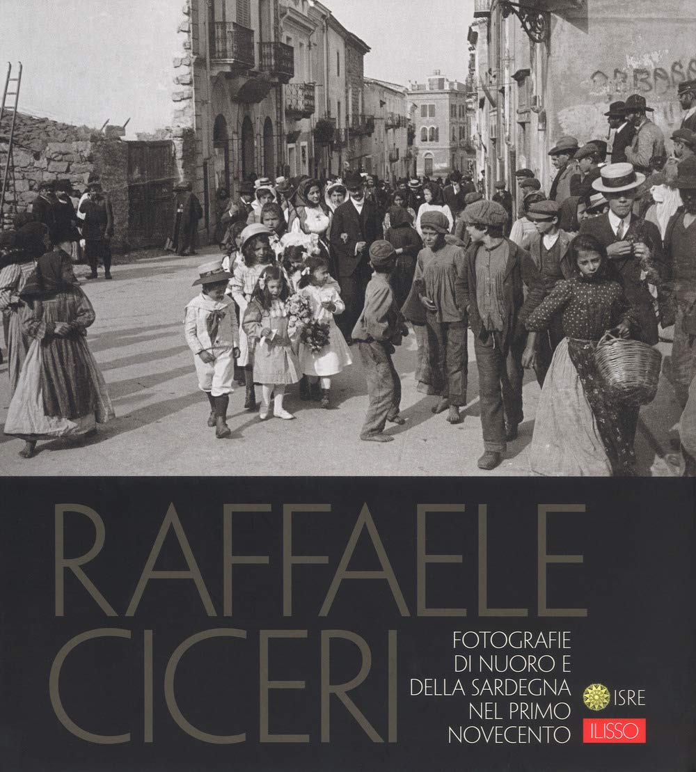 Raffaele Ciceri. Fotografie Di Nuoro E Della Sardegna Nel Primo Novecento. Ediz. Illustrata - 4