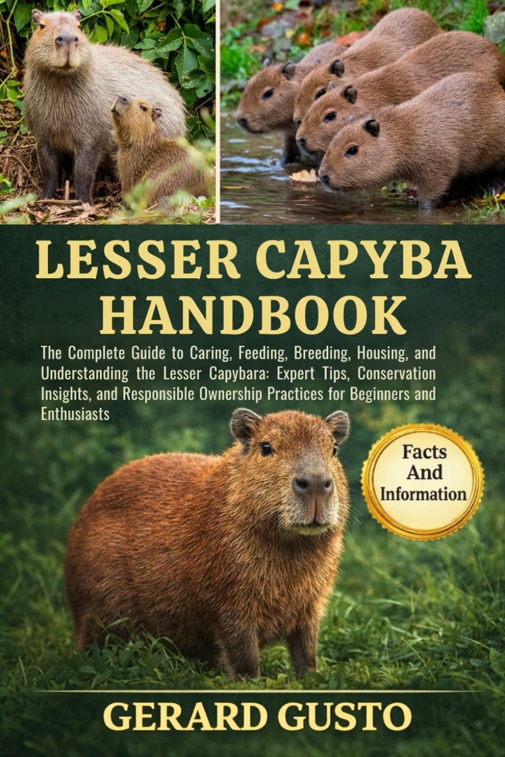 LESSER CAPYBARA HANDBOOK: The Complete Guide to Caring, Feeding, Breeding, Housing, and Understanding the Lesser Capybara: Expert Tips, Conservation ... Practices for Beginners and Enthusiasts