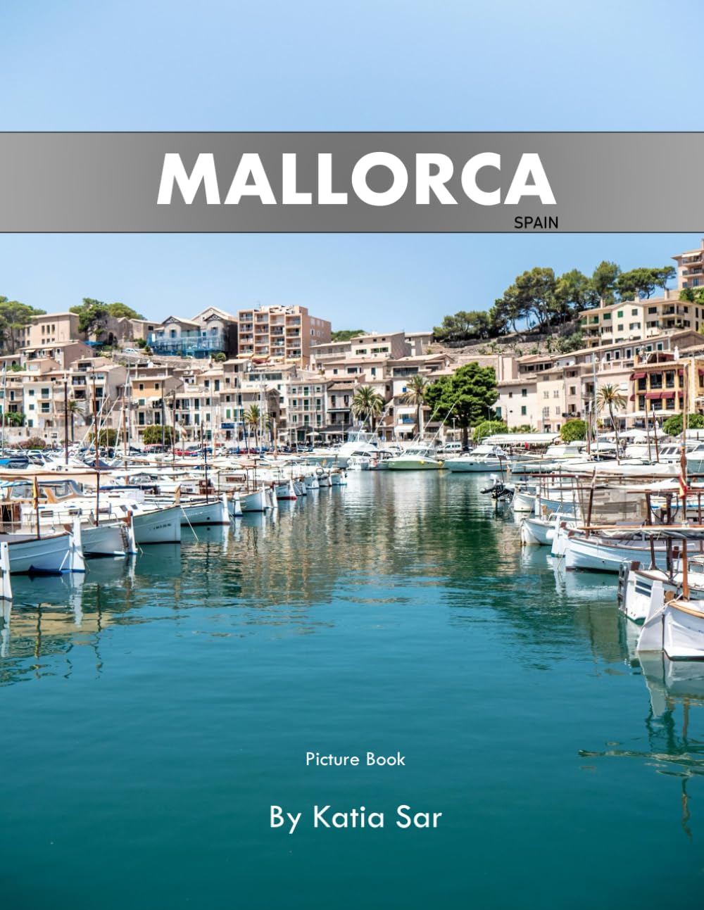 Mallorca: A Perfect Coffee Table Picture Book - Travel and Tourism lovers.