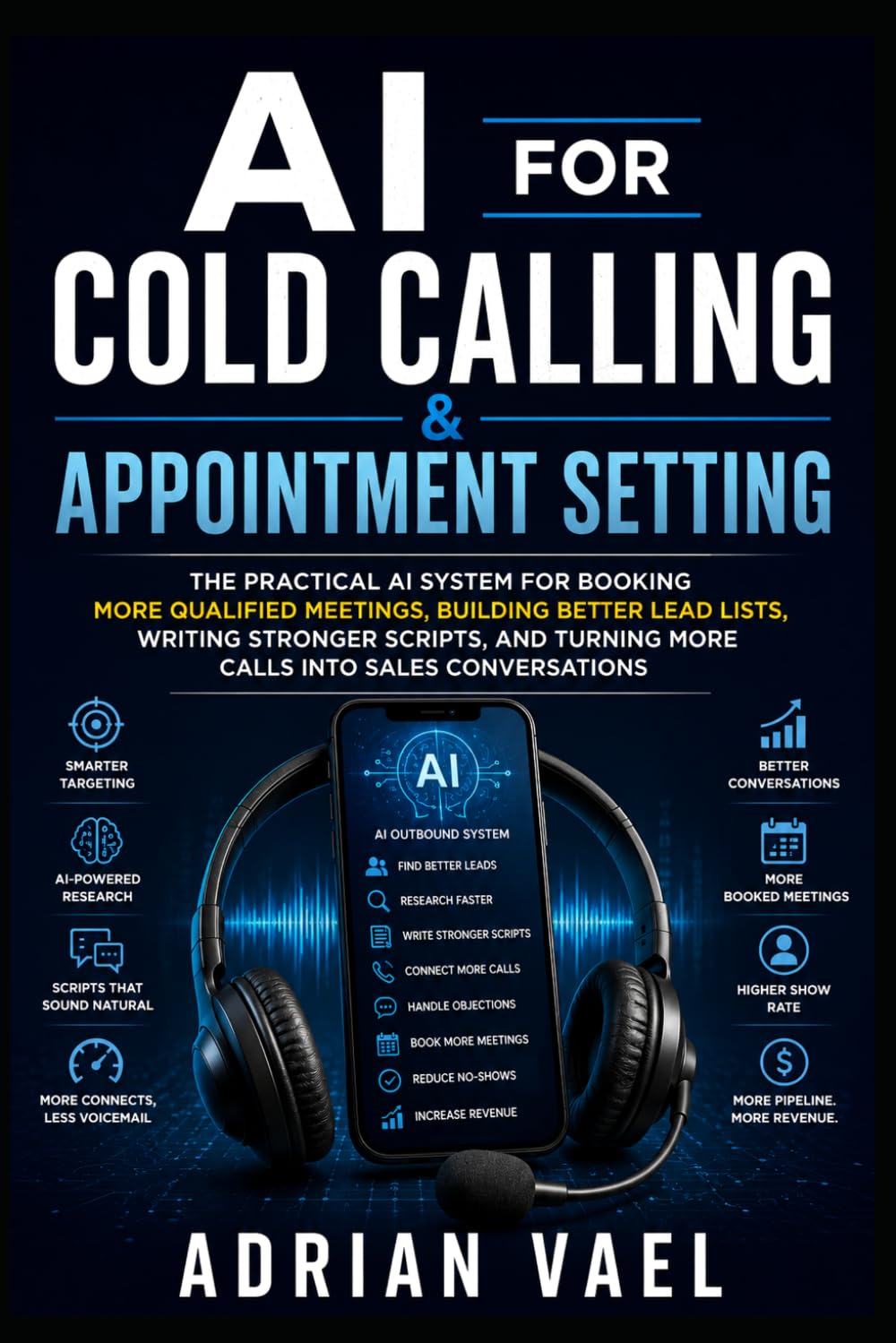 AI for Cold Calling & Appointment Setting: The AI System for Booking More Qualified Meetings (The AI Toolkit Professional Series)