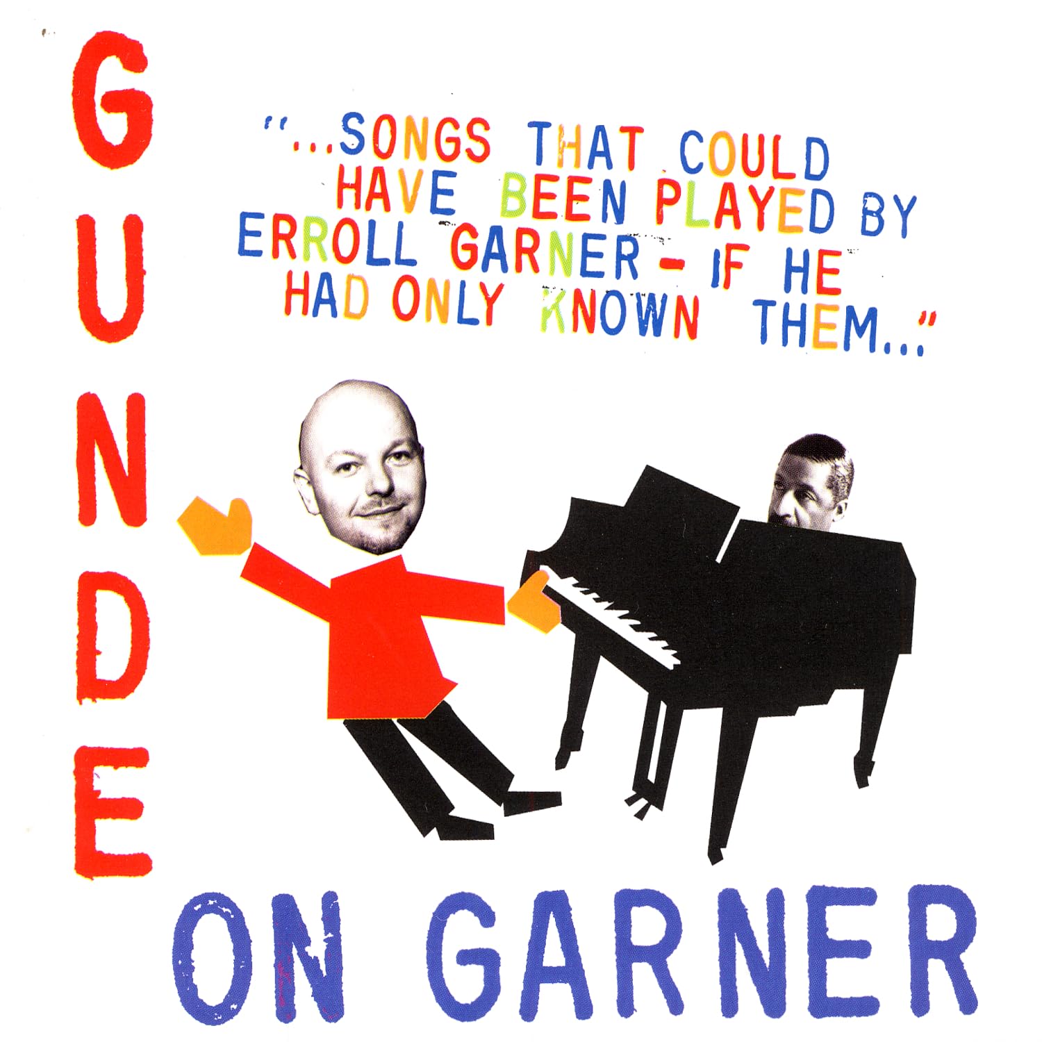 GUNDE ON GARNER - SONGS THAT COULD HAVE BEEN PLAYED BY ERROLL GARNER - IF HE HAD ONLY KNOWN THEM