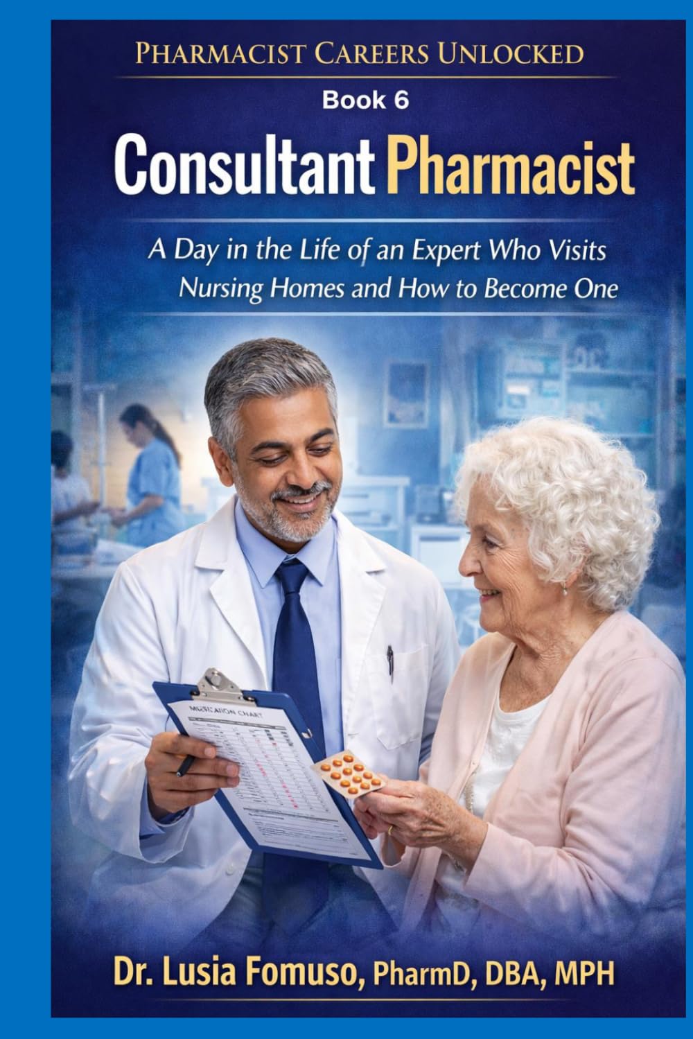 Consultant Pharmacist: A Day in the Life of a Consultant Pharmacist and How to Work in LTC and Remote Care (PHARMACIST CAREERS UNLOCKED)