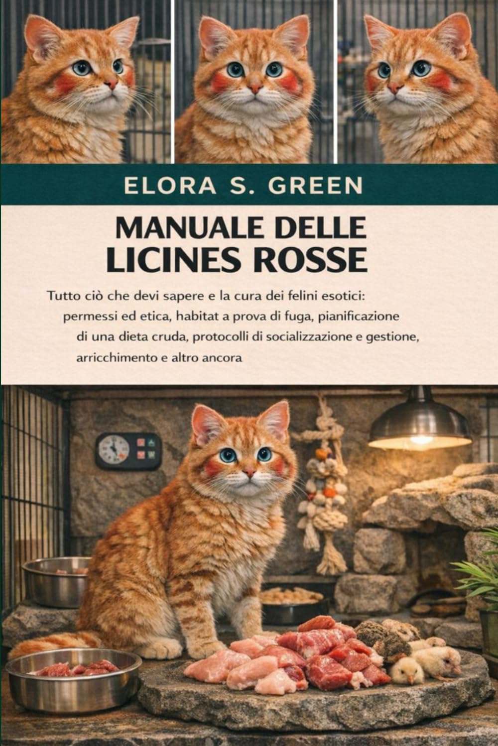 MANUALE DELLE LICINES ROSSE: Tutto ciò che devi sapere e la cura dei felini esotici: permessi ed etica, habitat a prova di fuga, pianificazione di una ... e gestione, arricchimento e altro ancora