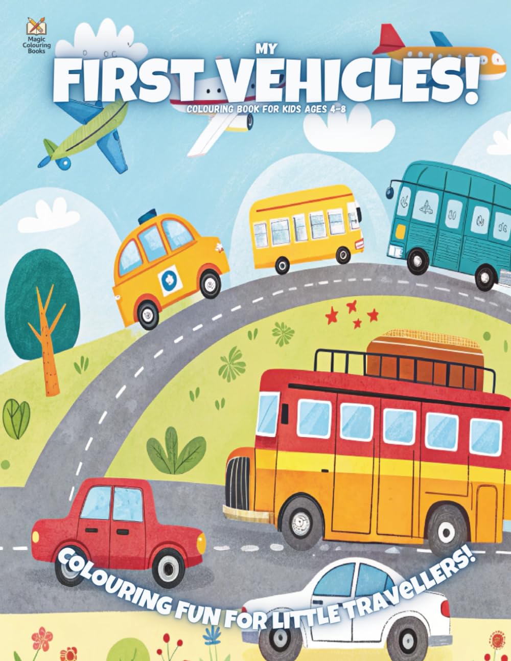 My First Vehicles!: Colouring Book For Kids Ages 4-8 (Magic Colouring Books Collection)