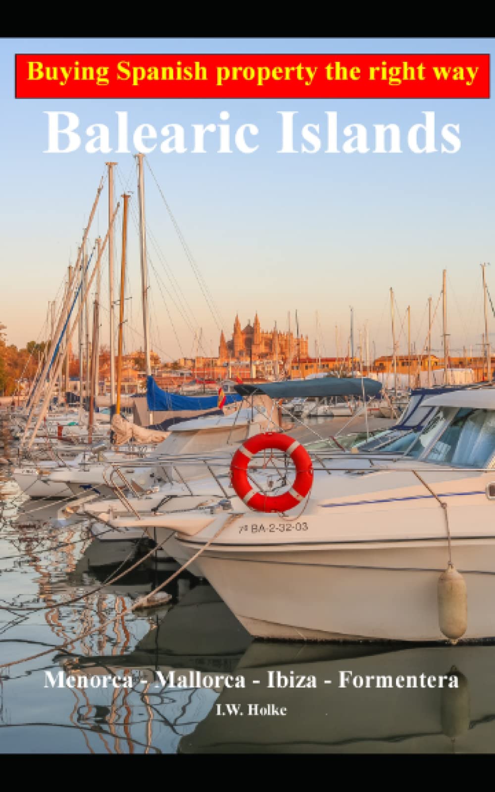 Buying Spanish property the right way: Balearic Islands: Menorca - Mallorca - Ibiza - Formentera