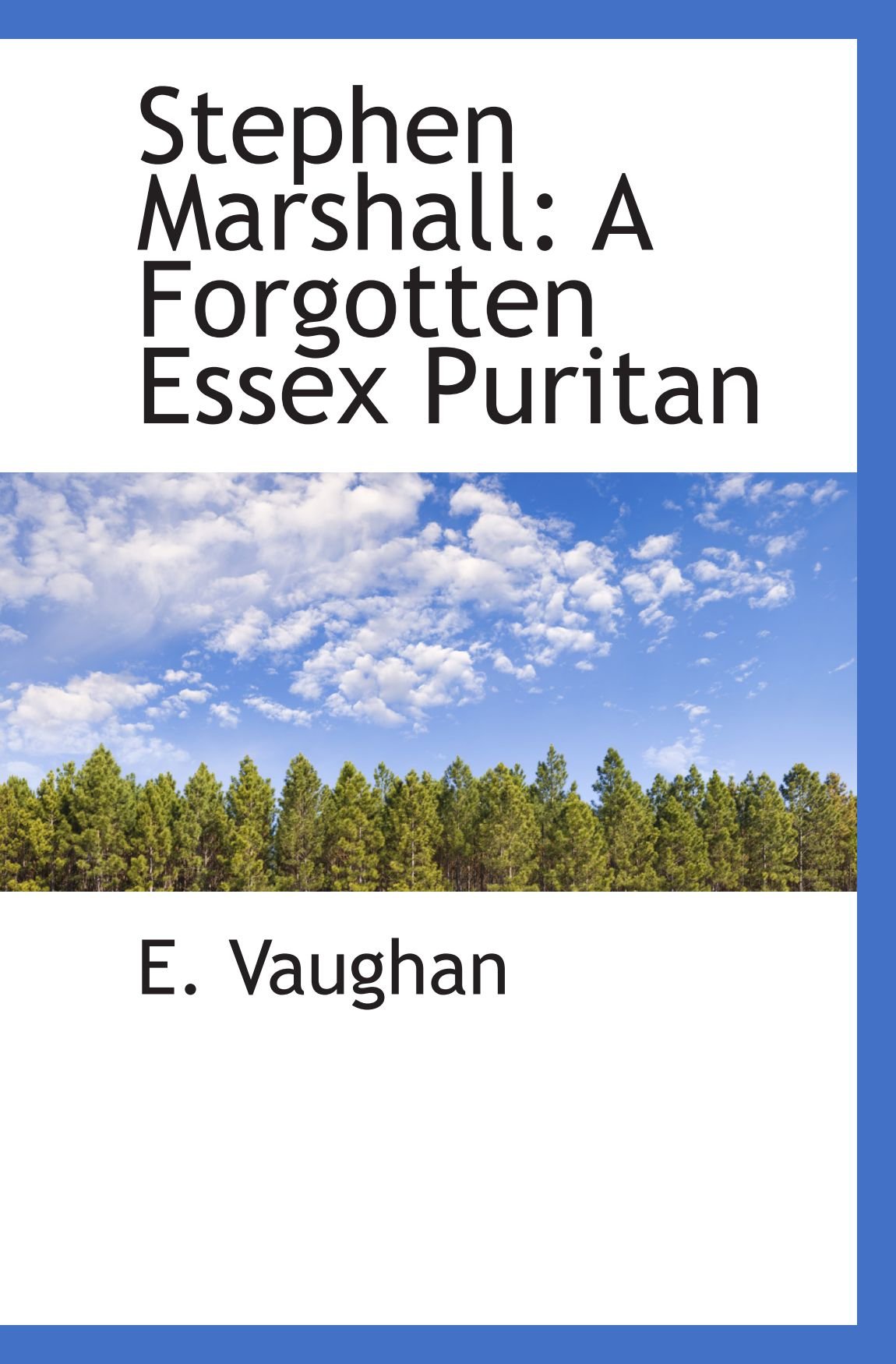 Stephen Marshall: A Forgotten Essex Puritan
