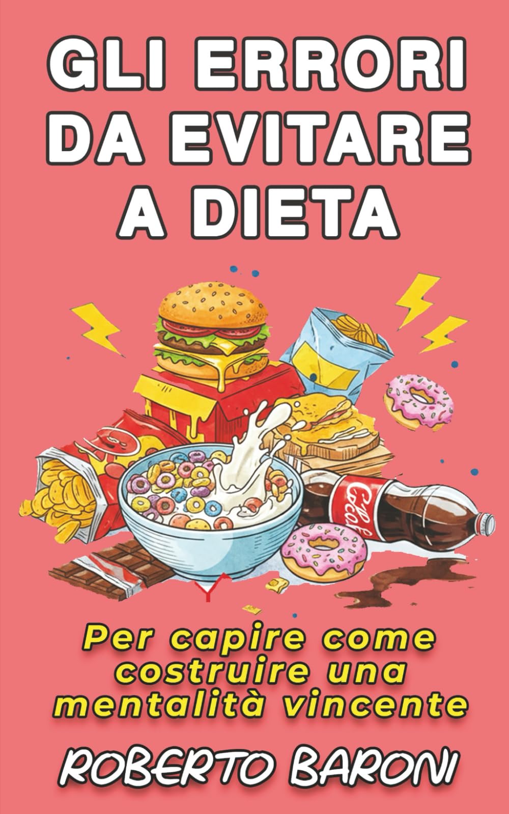 Gli errori da evitare a dieta: Per capire come costruire una mentalità vincente