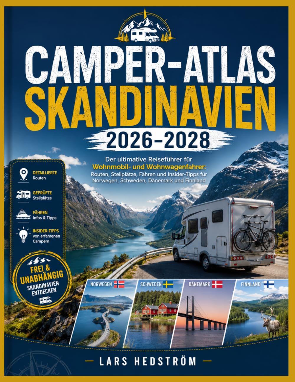 Camper-Atlas Skandinavien 2026–2028: Der ultimative Reiseführer für Wohnmobil- und Wohnwagenfahrer: Routen, Stellplätze, Fähren und Insider-Tipps für Norwegen, Schweden, Dänemark und Finnland