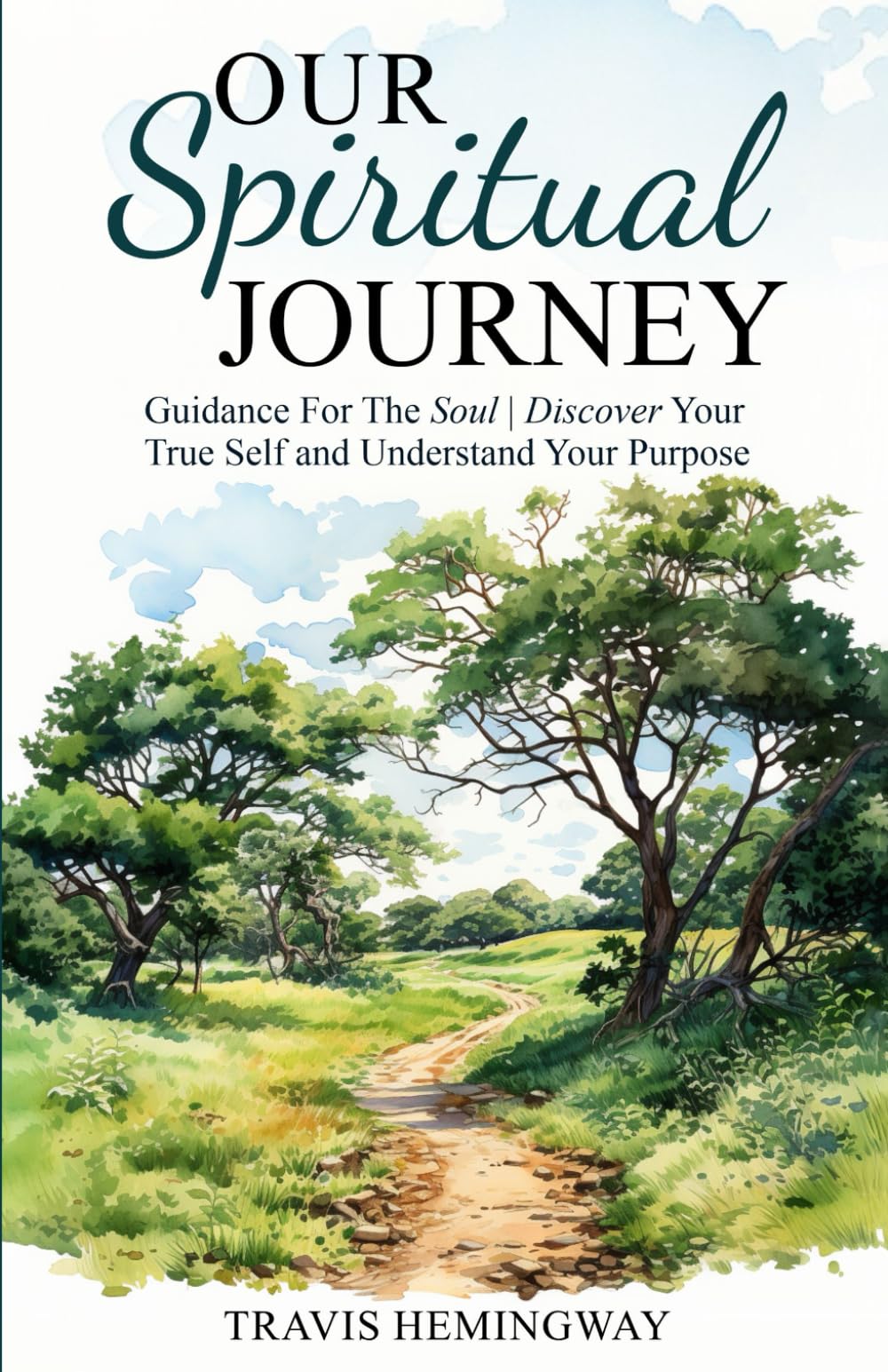 Our Spiritual Journey: Guidance For The Soul | Discover Your True Self and Understand Your Purpose (Spiritual Healing and Self-Help)