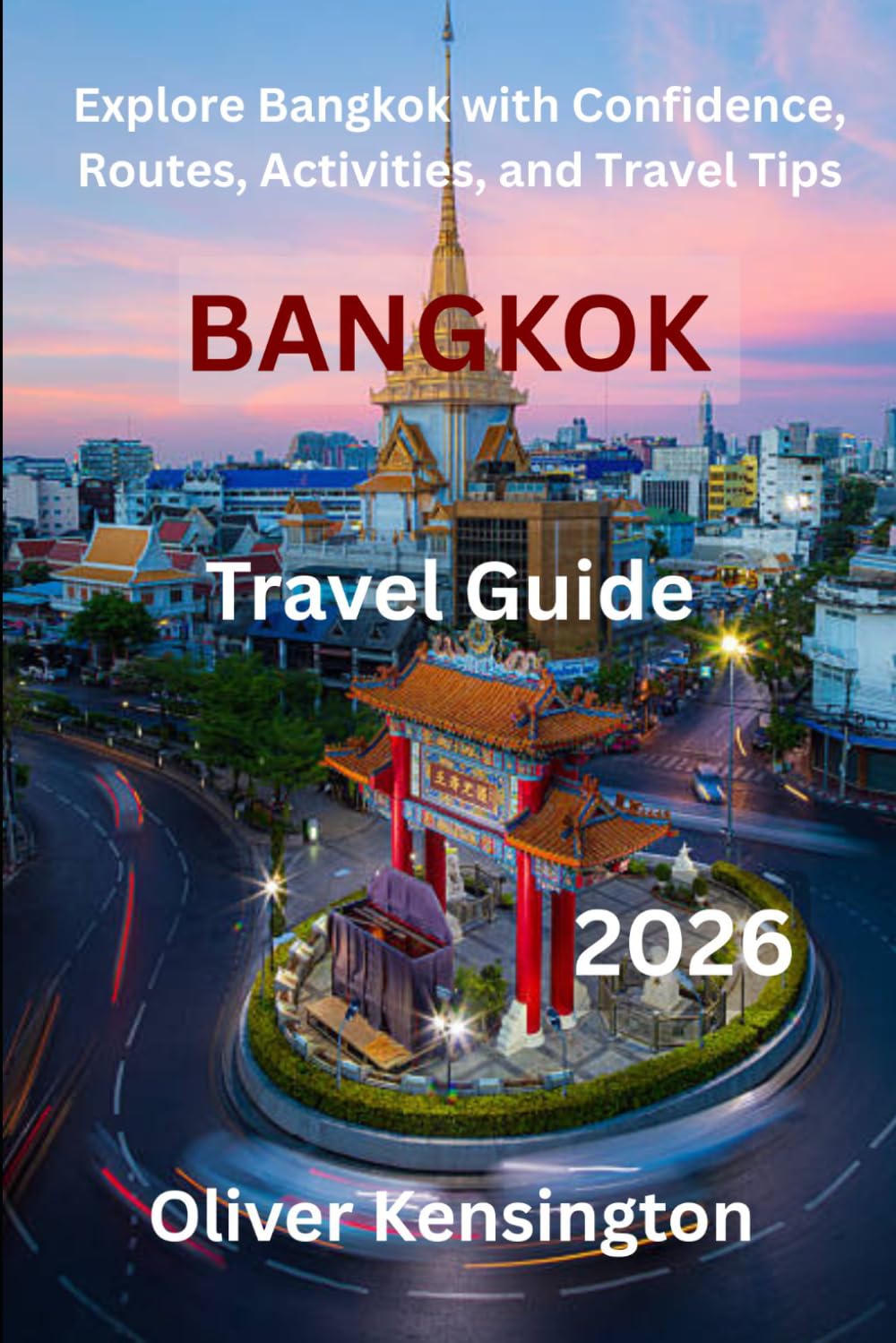 Bangkok travel guide 2026: Explore Bangkok with Confidence, Routes, Activities, and Travel Tips