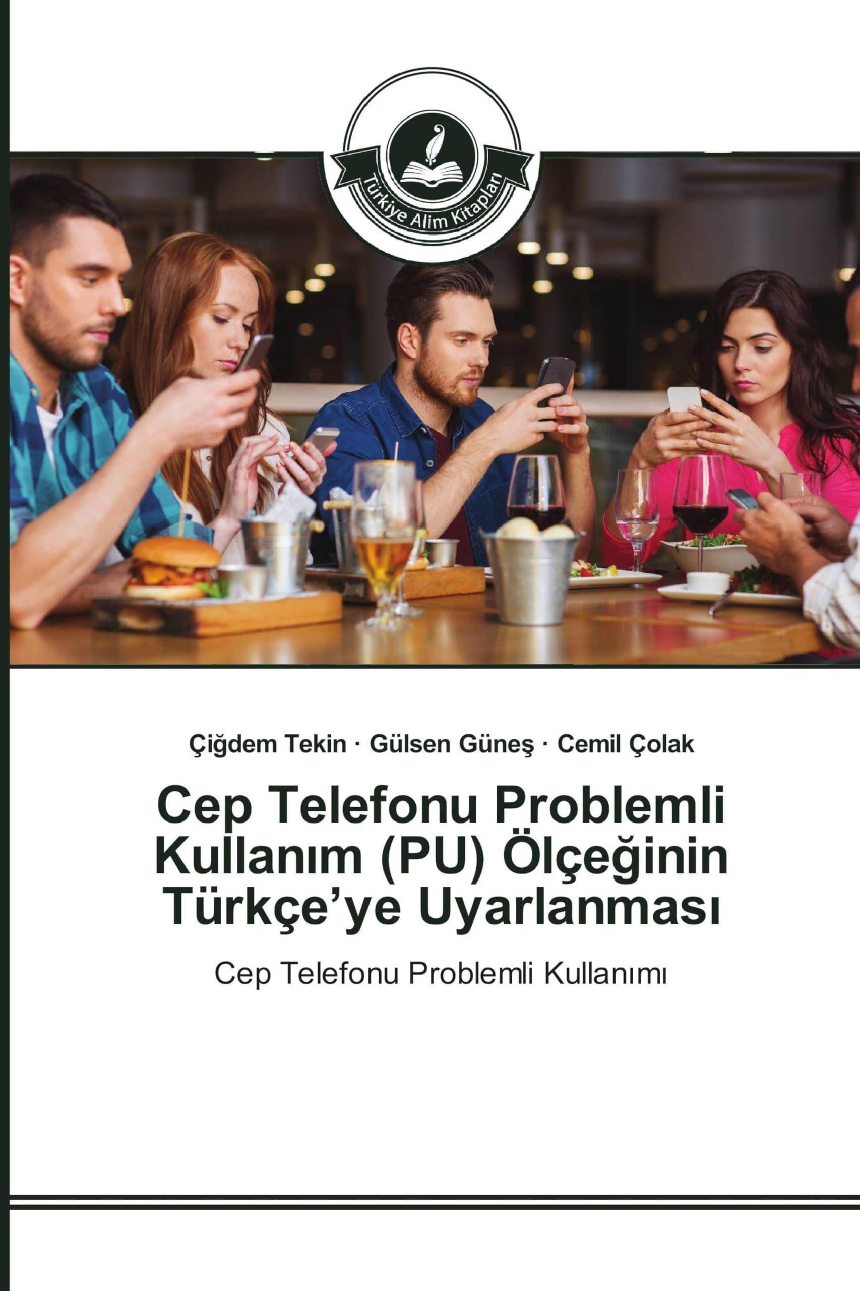 Cep Telefonu Problemli Kullan¿m (PU) Ölçe¿inin Türkçe'ye Uyarlanmas¿: Cep Telefonu Problemli Kullan¿m¿