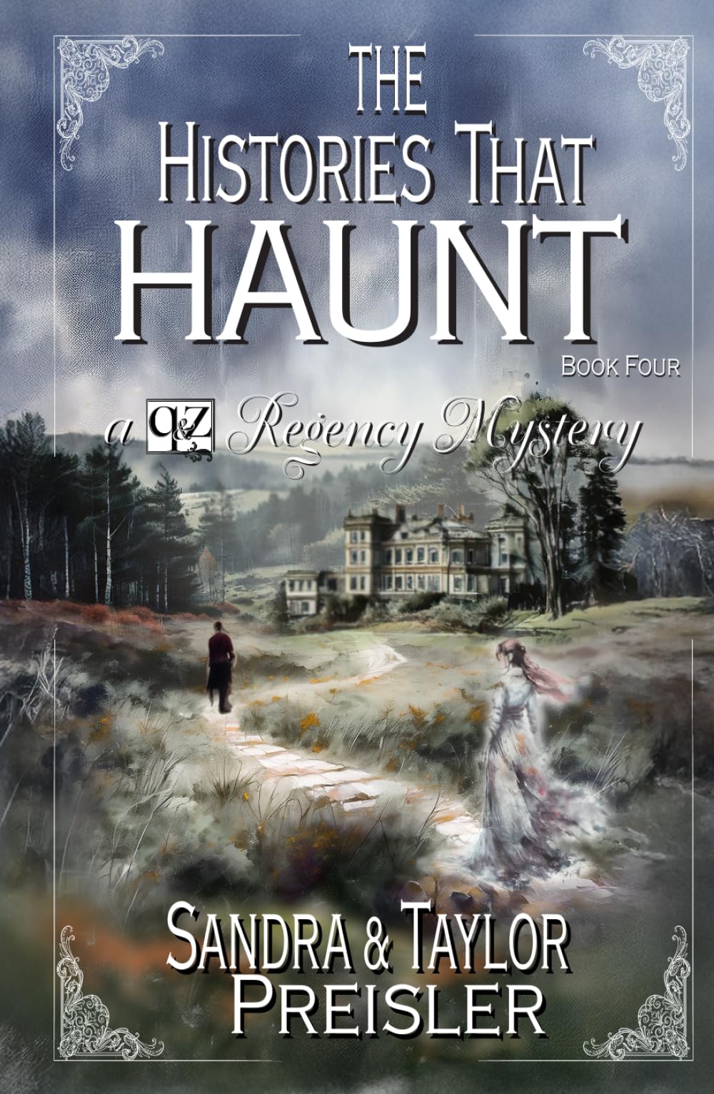 The Histories That Haunt: A Q&Z Regency Mystery