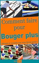 Download Comment faire pour bouger plus : tout ce que vous devez savoir (Tout ce que vous devez savoir pour bouger plus t. 1) PDF