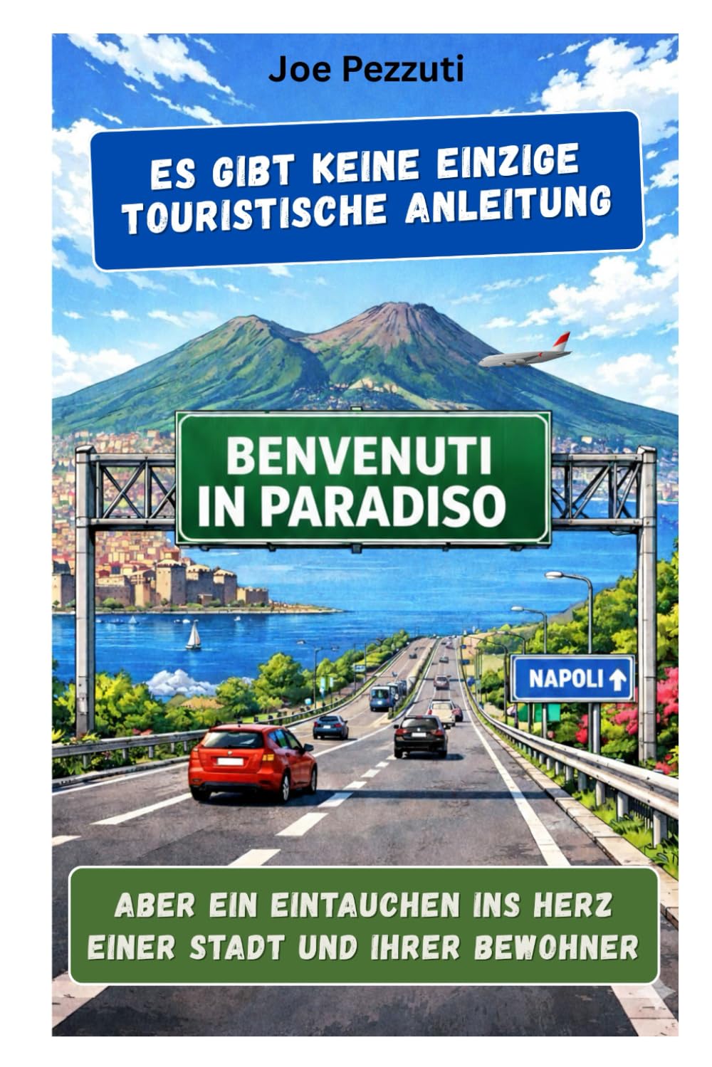 Siehe Neapel UND DANN… liebst du sie: Denn Neapel ist nicht nur zum Besuchen da: Es ist zum lieben lernen da