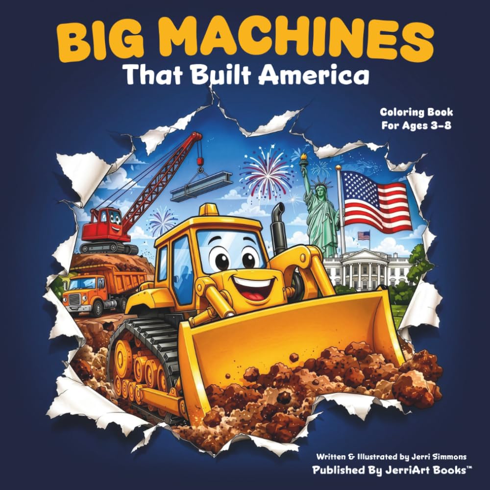 Big Machines That Built America: A Patriotic Coloring Book for Kids with Construction Vehicles, Trains, Farms, Rockets, and More!