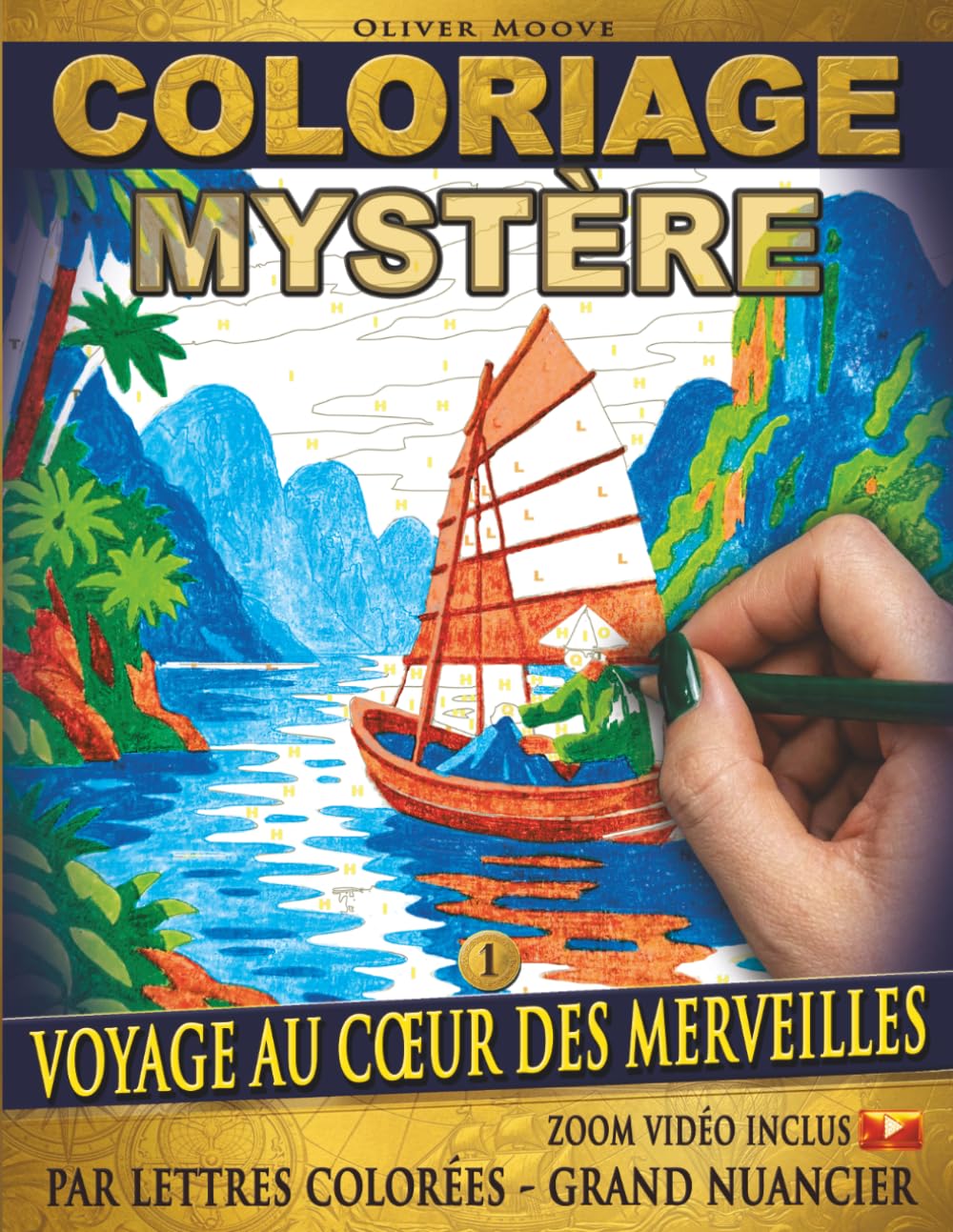 COLORIAGE MYSTÈRE - VOYAGE AU CŒUR DES MERVEILLES: Livre de coloriage adulte par lettres colorées - Grand nuancier - Révélez avec précision 30 scènes ... Obtenez un beau résultat sans savoir dessiner